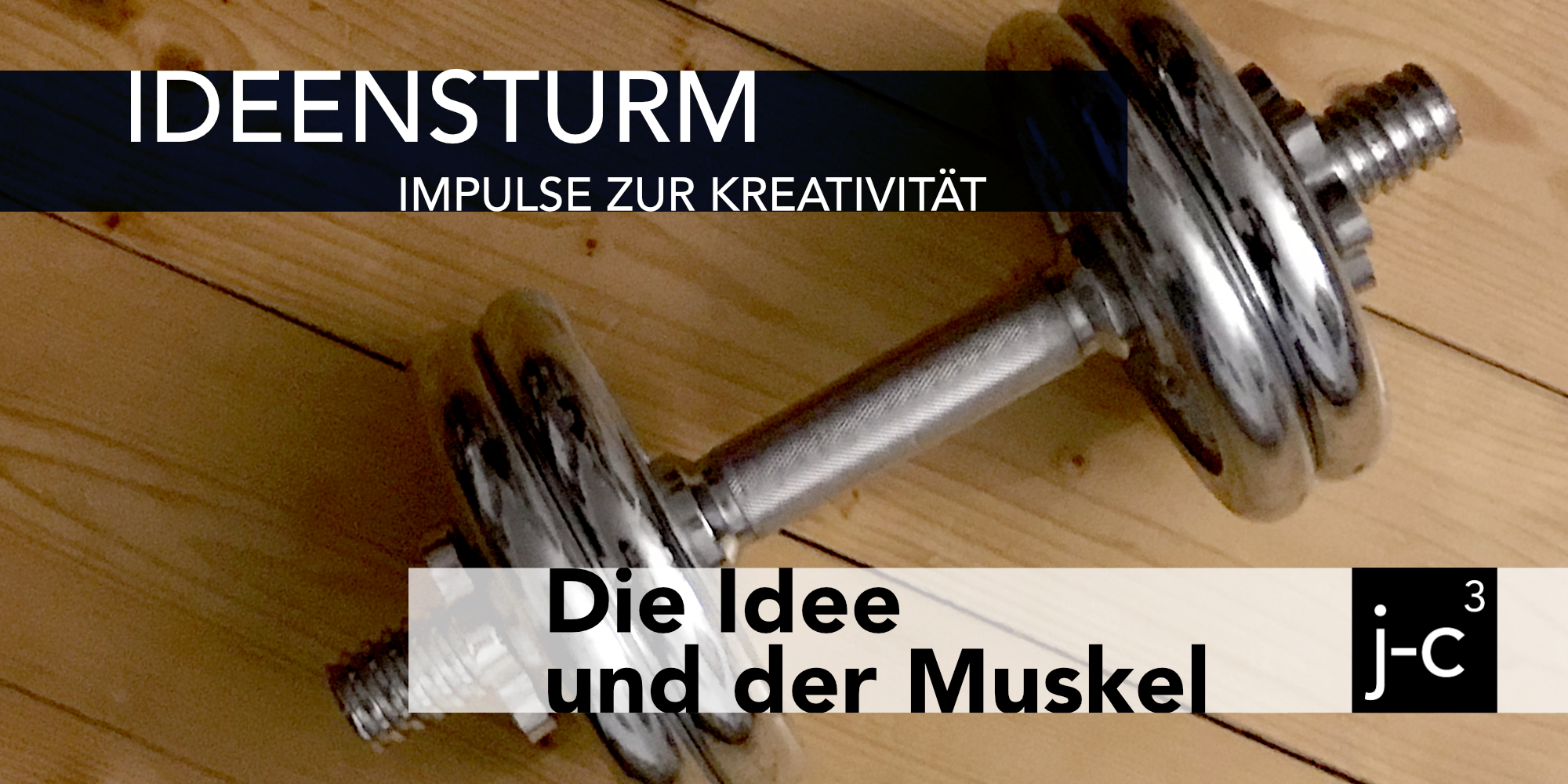 Titelbild Rubrik „Ideensturm“ für Beitrag „Die Idee und der Muskel …“